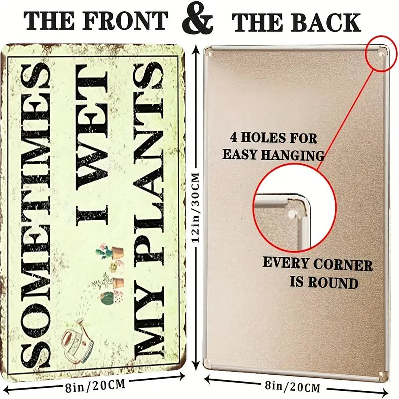 Funny Tin Sign - Sometimes I Wet My Plants